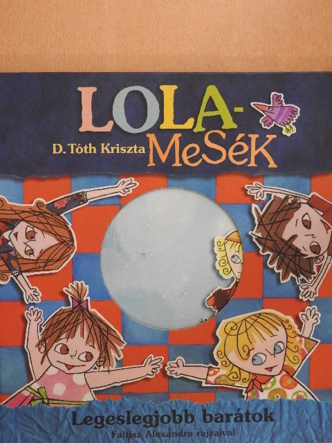 D. Tóth Kriszta - Lola-Mesék [antikvár]
