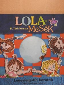 D. Tóth Kriszta - Lola-Mesék [antikvár]