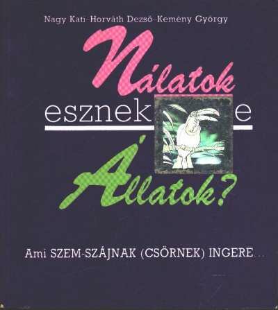 Nagy Kati-Horváth Dezső- Kemény György - Nálatok esznek-e állatok? [antikvár]