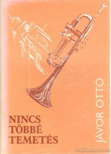 JÁVOR OTTÓ - Nincs többé temetés (dedikált) [antikvár]