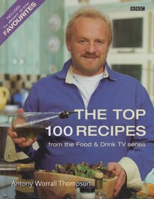 Antony Worrall Thompson - The Top 100 Recipes from Food and Drink [antikvár]