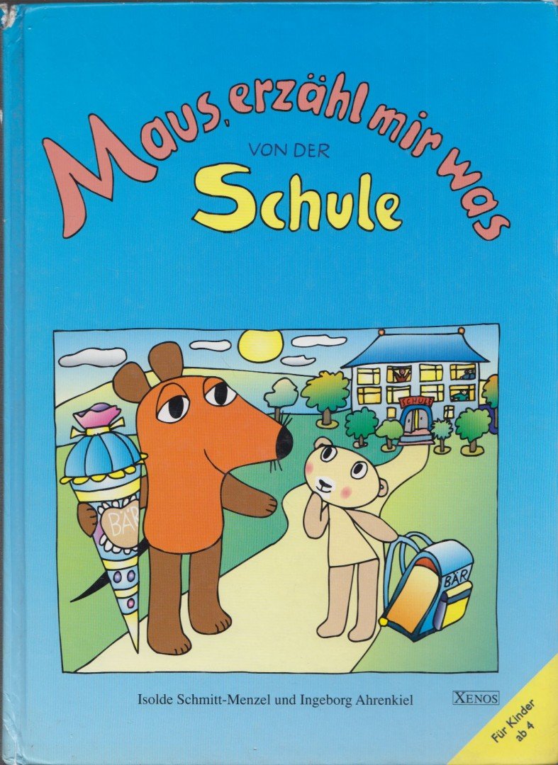 Isolde Schmitt-Menzel, Ingeborg Ahrenkiel - Maus, erzähl mir was von der Schule [antikvár]