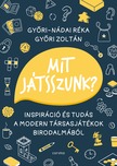 Győri Zoltán - Mit játsszunk? - Inspiráció és tudás a modern társasjátékok birodalmából [eKönyv: epub, mobi]