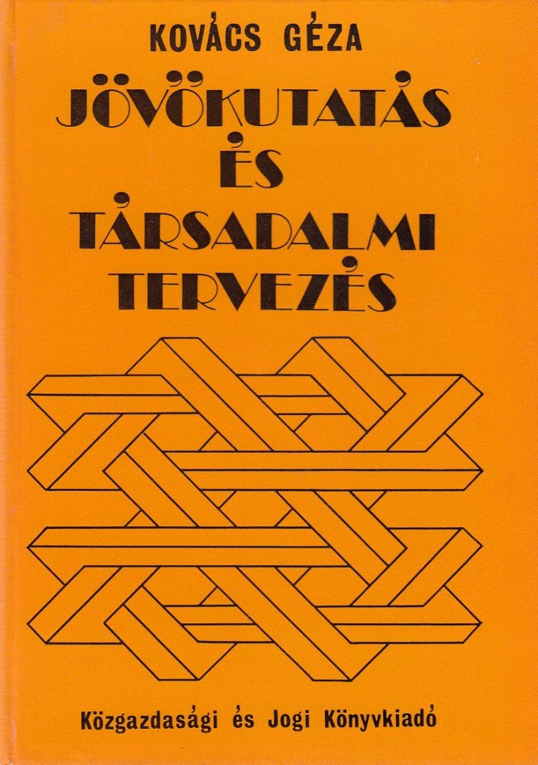 KOVÁCS GÉZA - Jövőkutatás és társadalmi tervezés [antikvár]