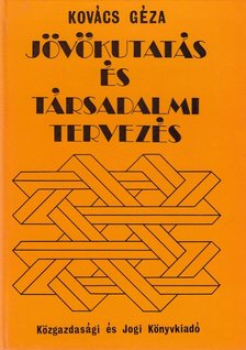 KOVÁCS GÉZA - Jövőkutatás és társadalmi tervezés [antikvár]