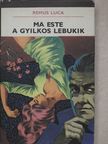 Remus Luca - Ma este a gyilkos lebukik [antikvár]