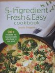 Sheila Thigpen - The 5-Ingredient Fresh & Easy cookbook [antikvár]