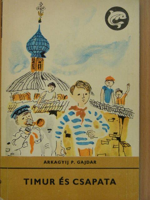 Arkagyij P. Gajdar - Timur és csapata [antikvár]