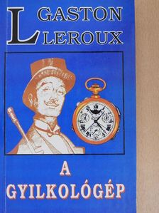 Gaston Leroux - A gyilkológép [antikvár]