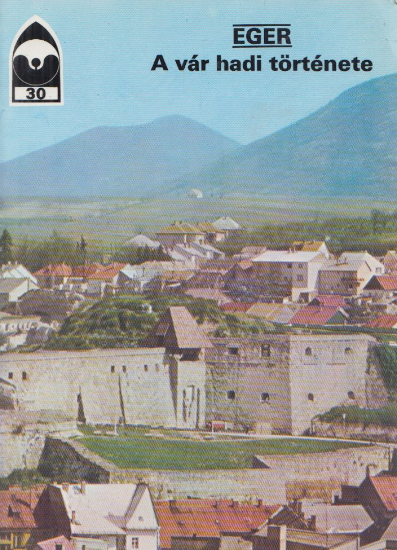 KÖRBER ÁGNES - Eger - A vár hadi története [antikvár]