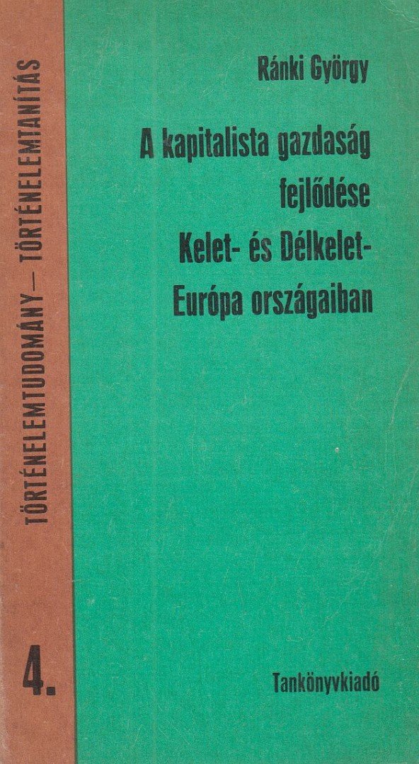 RÁNKI GYÖRGY - A kapitalista gazdaság fejlődése Kelet- és Délkelet Európa országaiban [antikvár]