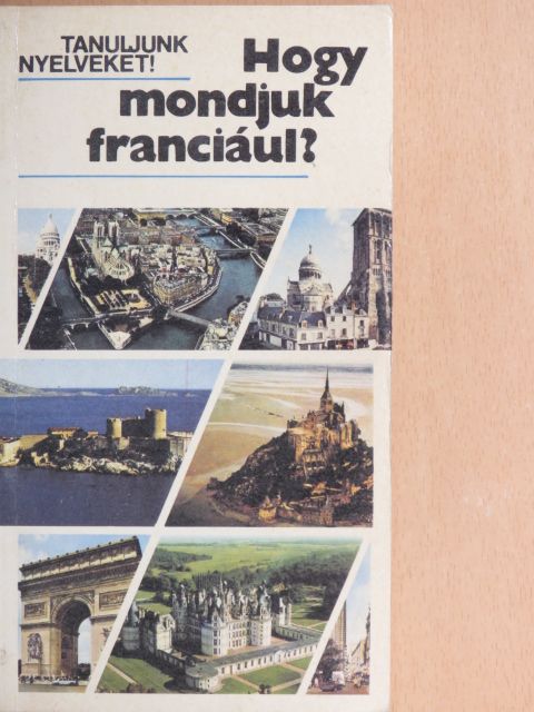 Antal Mária - Hogy mondjuk franciául?  [antikvár]