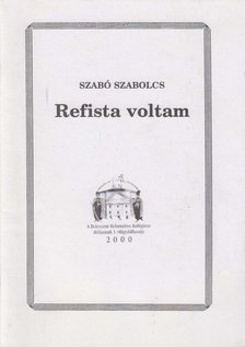 SZABÓ SZABOLCS - Refista voltam [antikvár]