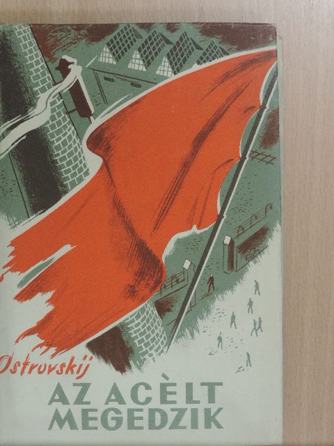 Nikolaj Osztrovszkij - Az acélt megedzik [antikvár]