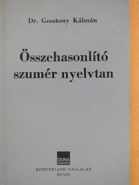 Dr. Gosztony Kálmán - Összehasonlító szumér nyelvtan [antikvár]