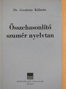 Dr. Gosztony Kálmán - Összehasonlító szumér nyelvtan [antikvár]