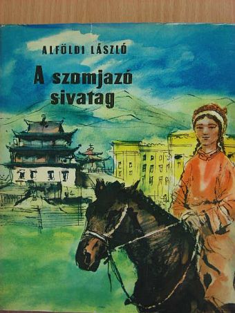 Alföldi László - A szomjazó sivatag [antikvár]