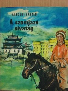 Alföldi László - A szomjazó sivatag [antikvár]