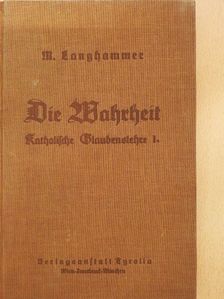 Dr. Meinrad Langhammer O. Praem - Die Wahrheit (gótbetűs) [antikvár]