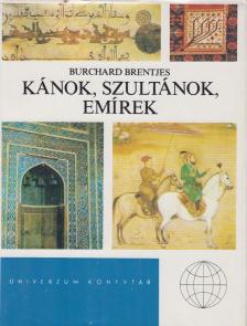 BURCHARD BRENTJES - Kánok, szultánok, emírek [antikvár]