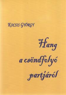 Kocsis György - Hang a csöndfolyó partjáról [antikvár]