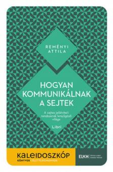 Reményi Attila - Hogyan kommunikálnak a sejtek [antikvár]