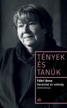 Fábri Anna - Varázslat és valóság. Életútinterjú