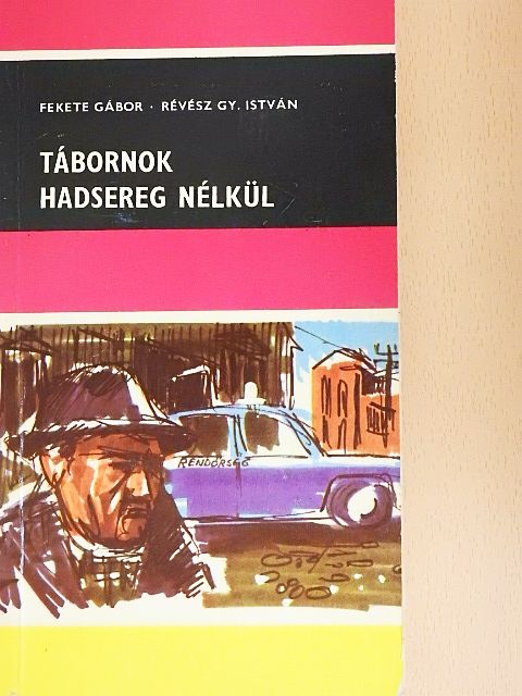 Fekete Gábor - Tábornok hadsereg nélkül [antikvár]