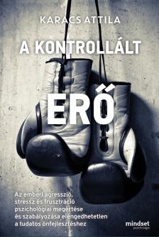 Karacs Attila - A kontrollált erő [eKönyv: epub, mobi]