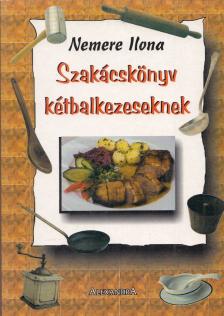 Nemere Ilona - Szakácskönyv kétbalkezeseknek [antikvár]