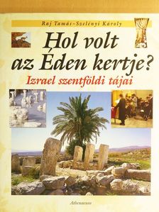 Raj Tamás - Hol volt az Éden kertje? [antikvár]