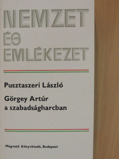 Pusztaszeri László - Görgey Artúr a szabadságharcban [antikvár]