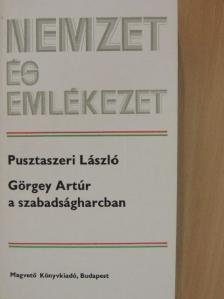 Pusztaszeri László - Görgey Artúr a szabadságharcban [antikvár]