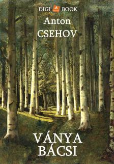 Anton Pavlovics Csehov - Ványa bácsi [eKönyv: epub, mobi]