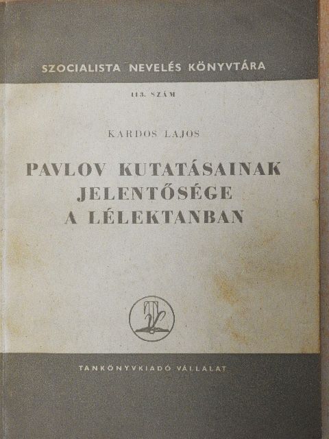 Kardos Lajos - Pavlov kutatásainak jelentősége a lélektanban [antikvár]