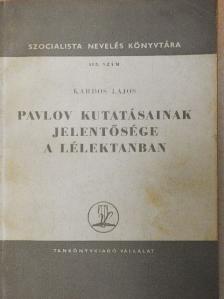 Kardos Lajos - Pavlov kutatásainak jelentősége a lélektanban [antikvár]