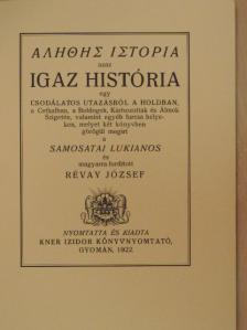 Samosatai Lukianos - Alethes istoria azaz Igaz história egy csodálatos utazásról a Holdban, a Cethalban, a Boldogok, Kárhozottak és Álmok Szigetén, valamint egyéb furcsa helyeken [antikvár]