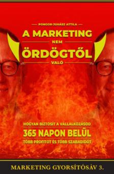Pongor-Juhász Attila - A marketing nem ördögtől való [antikvár]