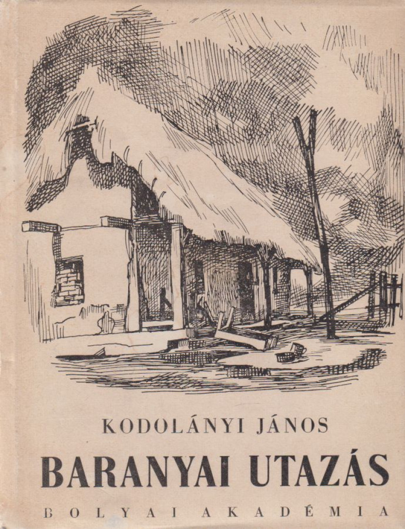 KODOLÁNYI JÁNOS - Baranyai utazás [antikvár]