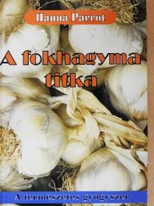 Hanna Parrot - A fokhagyma titka [antikvár]