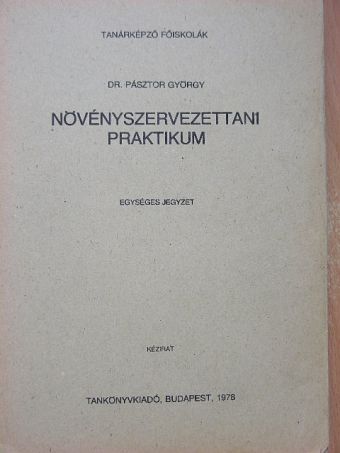 Dr. Pásztor György - Növényszervezettani praktikum [antikvár]