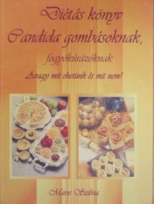 Maros Szilvia - Diétás könyv Candida gombásoknak, fogyókúrázóknak [antikvár]