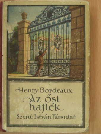 Henry Bordeaux - Az ősi hajlék [antikvár]