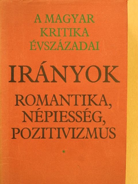 Fenyő István - Irányok: romantika, népiesség, pozitivizmus I. (töredék) [antikvár]