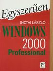 Inotai László - Egyszerűen Windows 2000 Professional [antikvár]