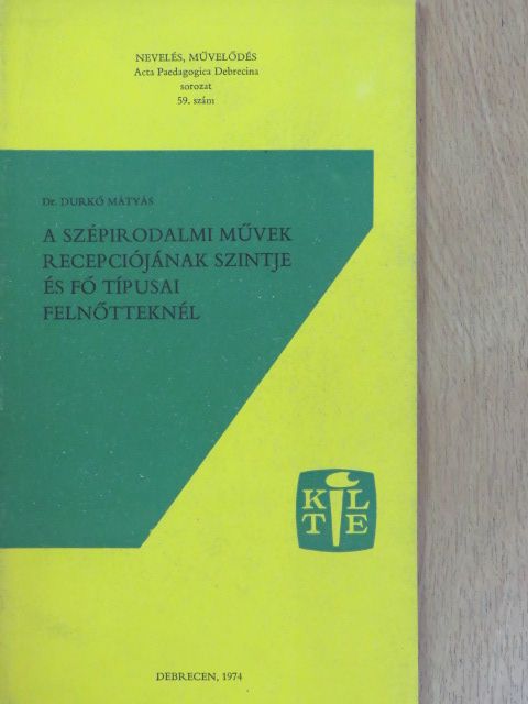 Dr. Durkó Mátyás - A szépirodalmi művek recepciójának szintje és fő típusai felnőtteknél [antikvár]