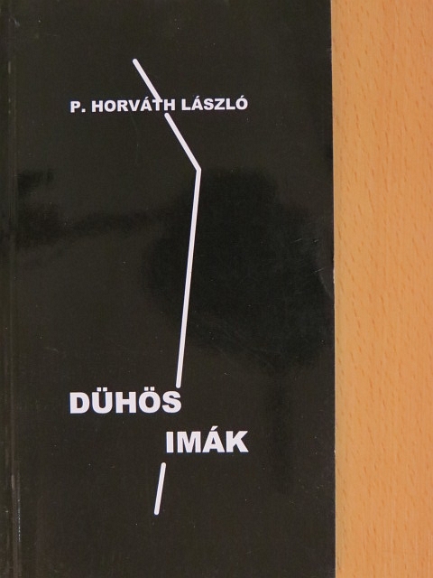P. Horváth László - Dühös imák [antikvár]