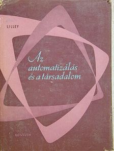 S. Lilley - Az automatizálás és a társadalom [antikvár]