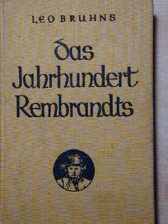 Leo Bruhns - Das Jahrhundert Rembrandts (gótbetűs) [antikvár]