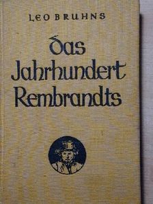 Leo Bruhns - Das Jahrhundert Rembrandts (gótbetűs) [antikvár]